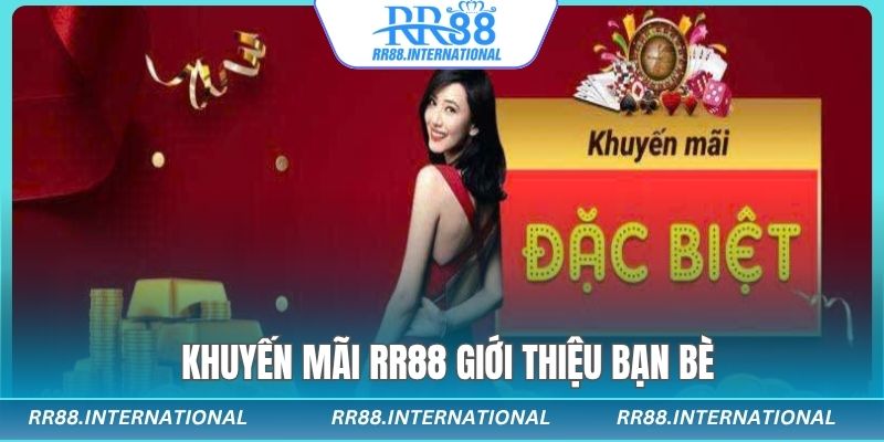 Chương trình thưởng giới thiệu bạn bè tham gia RR88