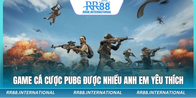 Game cá cược PUBG RR88 được rất nhiều anh em yêu thích