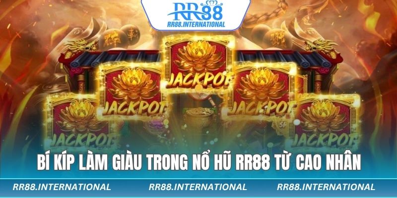 Bí kíp làm giàu trong nổ hũ RR88  từ cao nhân