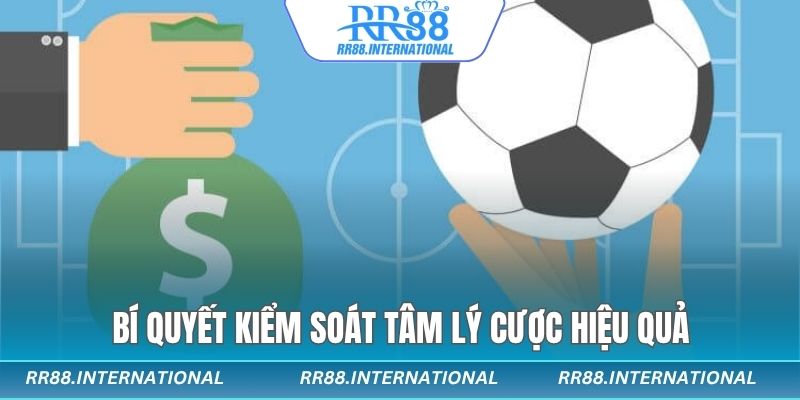 Bí quyết kiểm soát tâm lý cược hiệu quả
