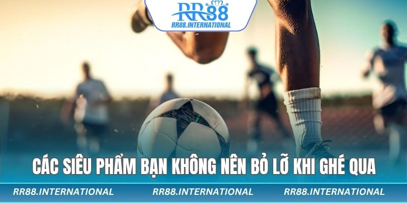Các siêu phẩm bạn không nên bỏ lỡ khi ghé qua