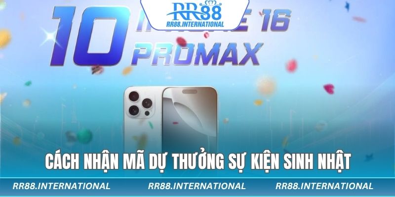 Cách nhận mã dự thưởng sự kiện sinh nhật