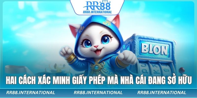 Hai cách xác minh giấy phép mà nhà cái đang sở hữu