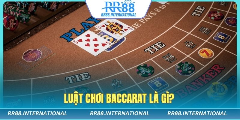 Luật chơi Baccarat là gì?