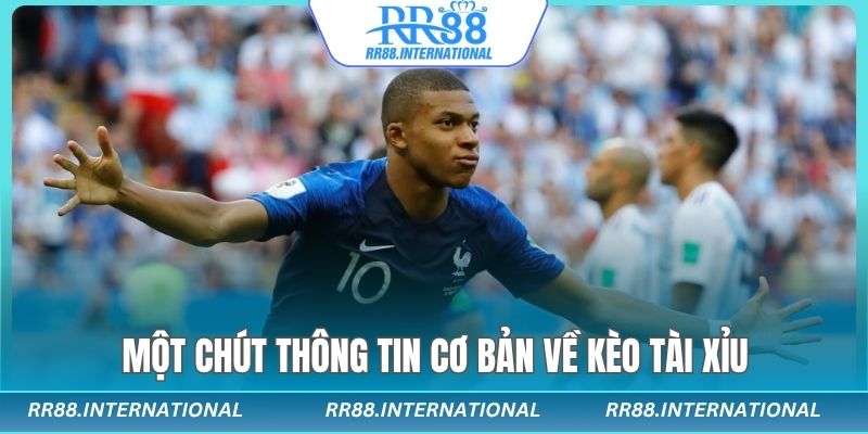 Một chút thông tin cơ bản về kèo tài xỉu