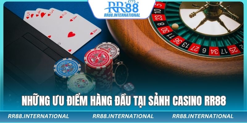 Những ưu điểm hàng đầu tại sảnh Casino RR88