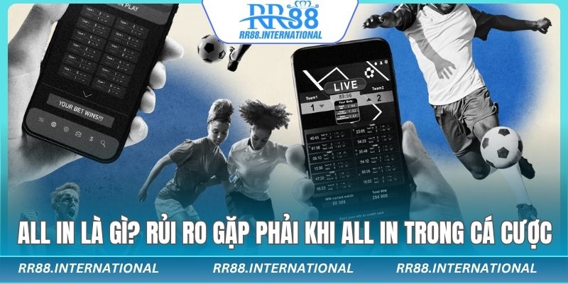 all in là gì đọc kỹ thuật ngữ trước khi tham gia