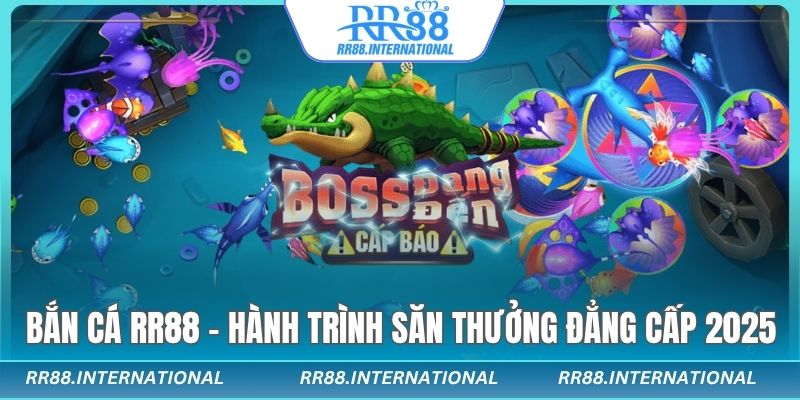 Bắn cá rr88 thưởng cao nhất trong các nhà cái
