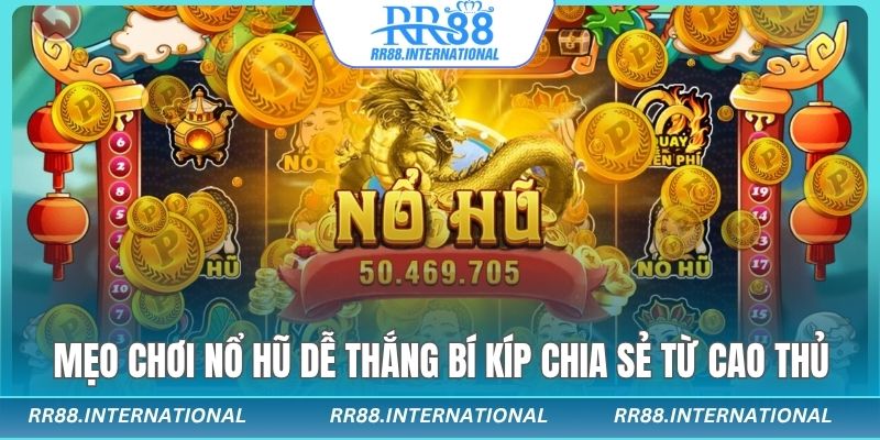 Mẹo chơi nổ hũ mà không ai nói cho bạn