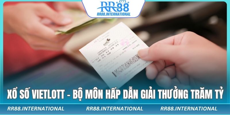 Xổ Số vietlott thay đổi vận may cùng hàng ngàn khách hàng tại rr88