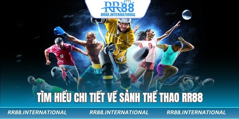 Tìm hiểu chi tiết về sảnh thể thao RR88