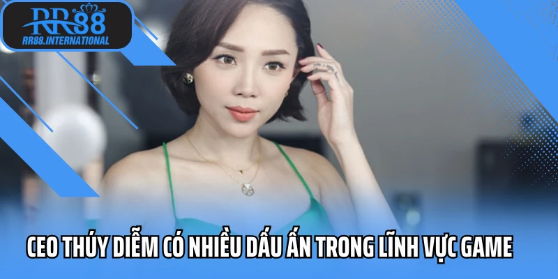 Ceo Thúy Diễm có nhiều dấu ấn trong lĩnh vực game 