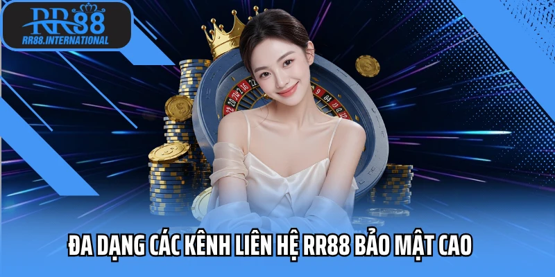 Đa dạng các kênh liên hệ RR88 bảo mật cao