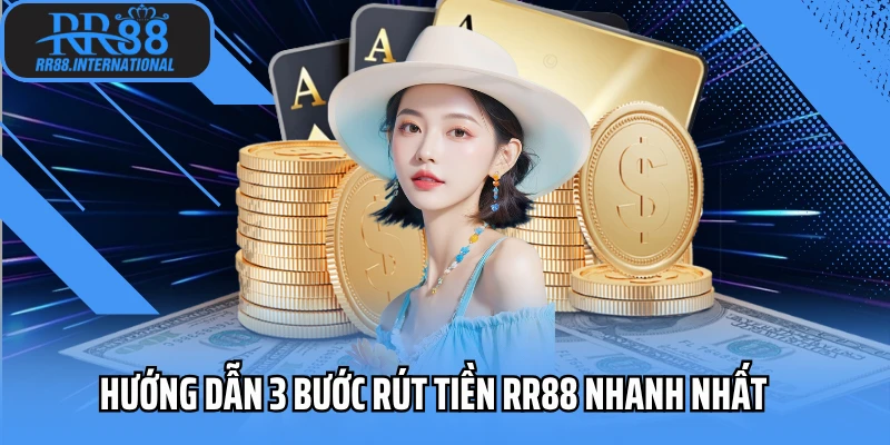 Hướng dẫn 3 bước rút tiền RR88 nhanh nhất Hướng dẫn 3 bước rút tiền RR88 nhanh nhất