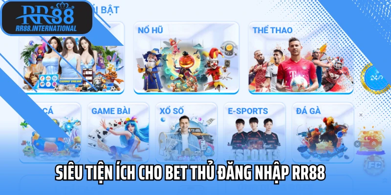 Siêu tiện ích cho bet thủ đăng nhập RR88